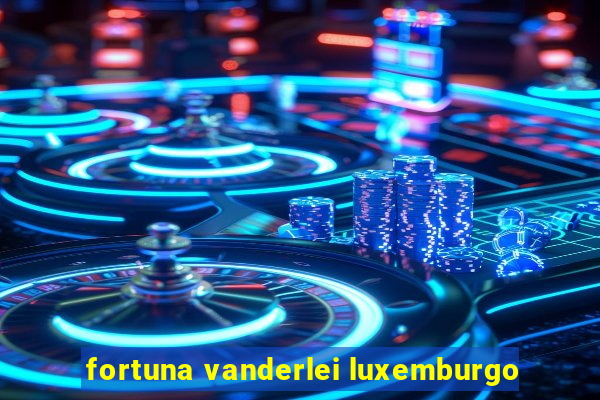 fortuna vanderlei luxemburgo